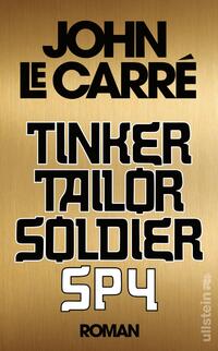 Tinker Tailor Soldier Spy (Ein Smiley-Roman 5)