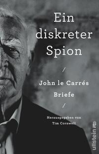 Ein diskreter Spion. John le Carrés Briefe