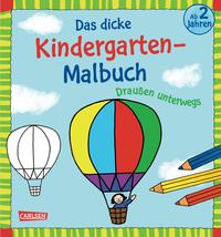 Ausmalbilder für Kita-Kinder: Das dicke Kindergarten-Malbuch: Draußen unterwegs