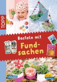 Pixi kreativ 23: TOPP: Basteln mit Fundsachen