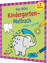 Ausmalbilder für Kita-Kinder: Das dicke Kindergarten-Malbuch: vorher und nachher