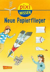 Pixi Wissen 101: VE 5 Neue Papierflieger (5 Exemplare)