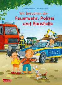 Max-Bilderbücher: Wir besuchen die Feuerwehr, Polizei und Baustelle