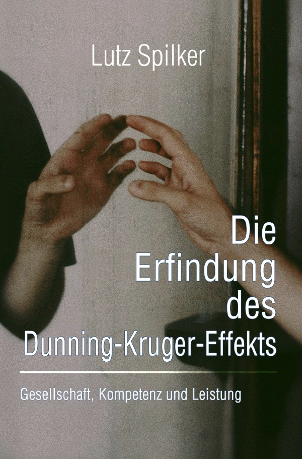 Cover-Abbildung für Die Erfindung des Dunning-Kruger-Effekts (Softcover/Paperback) (99999---978-3-565-02094-2)