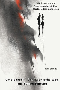 Cover-Abbildung für Omotenashi – Der japanische Weg zur Spitzenführung (Hardcover) (99999---978-3-565-02398-1)