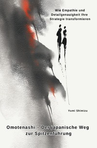 Cover-Abbildung für Omotenashi – Der japanische Weg zur Spitzenführung (Softcover/Paperback) (99999---978-3-565-02399-8)