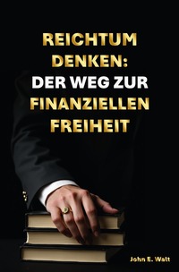 Cover-Abbildung für Reichtum Denken: Der Weg zur finanziellen Freiheit (Softcover/Paperback) (99999---978-3-565-02650-0)