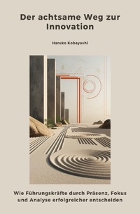 Cover-Abbildung für Der achtsame Weg zur Innovation (Softcover/Paperback) (99999---978-3-565-03126-9)