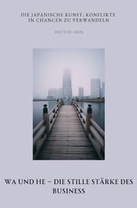 Cover-Abbildung für Wa und He – Die stille Stärke des Business (Softcover/Paperback) (99999---978-3-565-03396-6)