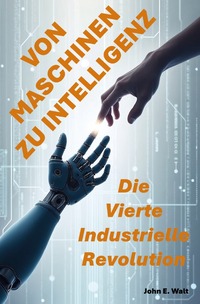 Cover-Abbildung für Von Maschinen zu Intelligenz: Die Vierte Industrielle Revolution (Softcover/Paperback) (99999---978-3-565-03528-1)