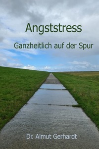 Cover-Abbildung für Angststress ganzheitlich auf der Spur (Hardcover) (99999---978-3-565-03616-5)