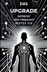Cover-Abbildung für Das Upgrade: Entdecke dein verdammt bestes ICH (Softcover/Paperback) (99999---978-3-565-03794-0)