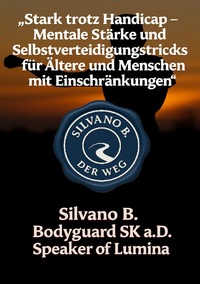 Cover-Abbildung für „Stark trotz Handicap - Mentale Stärke und Selbstverteidigungstricks für Ältere und Menschen mit Einschränkungen