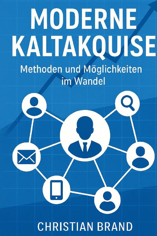 Cover-Abbildung für Moderne Kaltakquise- Methoden und Möglichkeiten im Wandel (Hardcover) (99999---978-3-565-04240-1)