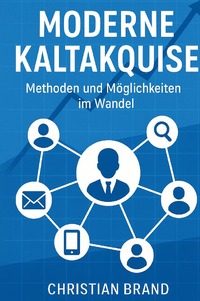 Cover-Abbildung für Moderne Kaltakquise- Methoden und Möglichkeiten im Wandel (Hardcover) (99999---978-3-565-04240-1)