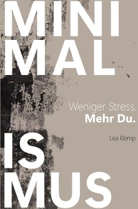Cover-Abbildung für MINIMALISMUS - Weniger Stress. Mehr Du. (Softcover/Paperback) (99999---978-3-565-04396-5)