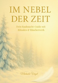 Cover-Abbildung für Im Nebel der Zeit - Dein Rauhnacht-Guide mit Ritualen & Räucherwerk (Softcover/Paperback) (99999---978-3-565-04454-2)