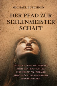 Cover-Abbildung für Der Pfad zur Seelenmeisterschaft (Hardcover) (99999---978-3-565-04607-2)
