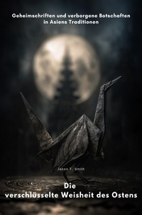 Cover-Abbildung für Die verschlüsselte Weisheit des Ostens (Softcover/Paperback) (99999---978-3-565-04754-3)
