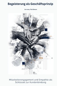 Cover-Abbildung für Begeisterung als Geschäftsprinzip (Hardcover) (99999---978-3-565-04760-4)