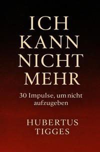 Cover-Abbildung für Ich kann nicht mehr - 30 Impulse, um nicht aufzugeben (Softcover/Paperback) (99999---978-3-565-05272-1)