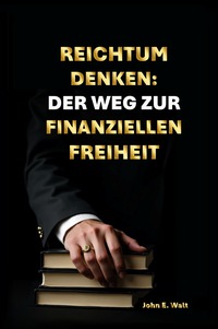 Cover-Abbildung für Reichtum Denken: Der Weg zur finanziellen Freiheit (Hardcover) (99999---978-3-565-05568-5)