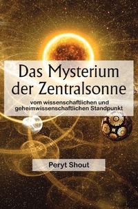 Cover-Abbildung für Das Mysterium der Zentralsonne vom wissenschaftlichen und geheimwissenschaftlichen Standpunkt (Softcover/Paperback) (99999---978-3-565-05632-3)