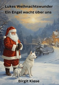 Cover-Abbildung für Lukes Weihnachtswunder - Ein Engel wacht über uns (Softcover/Paperback) (99999---978-3-565-05824-2)