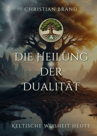 Cover-Abbildung für Keltische Weisheit heute / Die Heilung der Dualität (Hardcover) (99999---978-3-565-06140-2)