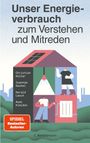 Cover: Christian Holler, Joachim Gaukel, Harald Lesch, Axel Kleidon Unser Energieverbrauch zum Verstehen und Mitreden
