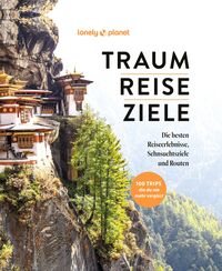 Cover-Abbildung für LONELY PLANET Bildband TRAUMREISEZIELE (Hardcover) (99999---978-3-575-01247-0)