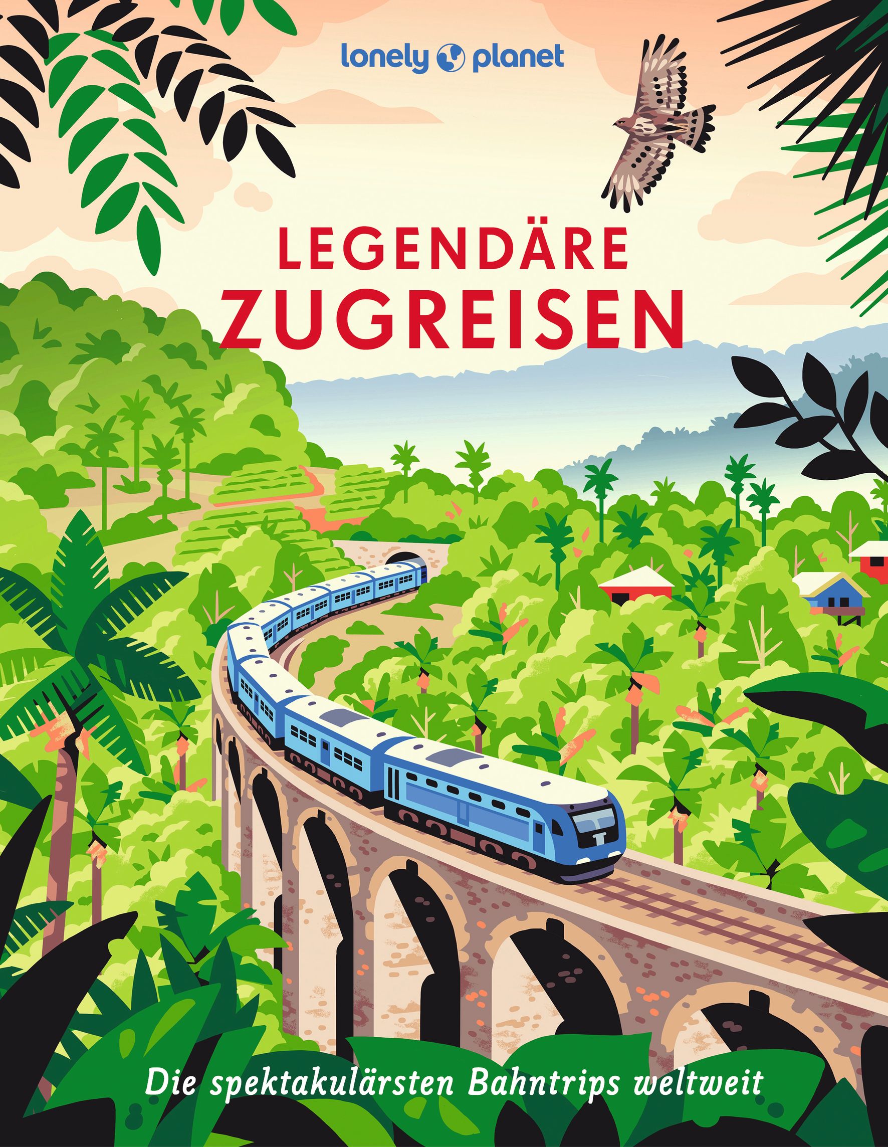 Cover-Abbildung für LONELY PLANET Bildband Legendäre Zugreisen (Hardcover) (99999---978-3-575-01274-6)