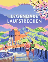 Cover-Abbildung für LONELY PLANET Bildband Legendäre Laufstrecken (Hardcover) (99999---978-3-575-01280-7)