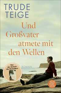 Trude Teige: Und Großvater atmete mit den Wellen