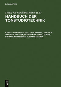 Handbuch der Tonstudiotechnik / Analoge Schallspeicherung, analoge Tonregieanlagen, Hörfunk-Betriebstechnik, digitale Tontechnik, Tonmesstechnik