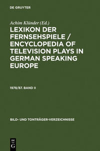 Lexikon der Fernsehspiele / Encyclopedia of television plays in German speaking Europe / Lexikon der Fernsehspiele / Encyclopedia of television plays in German speaking Europe. 1978/87. Band II