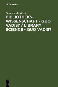 Bibliothekswissenschaft - quo vadis? / Library Science - quo vadis ?