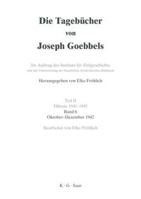 Die Tagebücher von Joseph Goebbels.Diktate 1941-1945 / Oktober - Dezember 1942