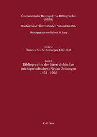 Österreichische Retrospektive Bibliographie. Österreichische Zeitungen 1492–1945 / Bibliographie der österreichischen (nichtperiodischen) Neuen Zeitungen 1492-1705