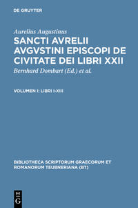 Aurelius Augustinus: Sancti Aurelii Augustini episcopi de civitate dei libri XXII / Libri I-XIII