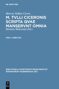 M. Tvlli Ciceronis scripta qvae manservnt omnia ; Fasc. 4 Brutus
