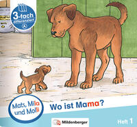 Mats, Mila und Molli – Heft 1: Wo ist Mama? - Schwierigkeitsstufe A