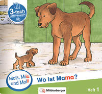 Mats, Mila und Molli – Heft 1: Wo ist Mama? - Schwierigkeitsstufe B