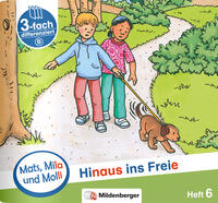 Mats, Mila und Molli – Heft 6: Hinaus ins Freie - Schwierigkeitsstufe B