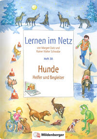 Lernen im Netz, Heft 38: Hunde – Helfer und Begleiter