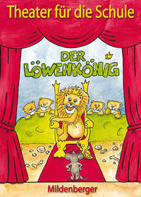 Theater für die Schule / Der Löwenkönig