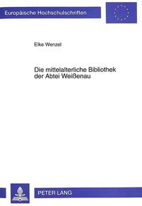 Die mittelalterliche Bibliothek der Abtei Weißenau