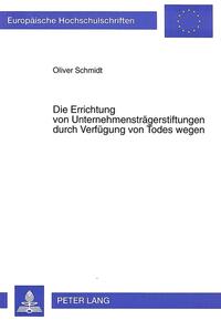 Die Errichtung von Unternehmensträgerstiftungen durch Verfügung von Todes wegen