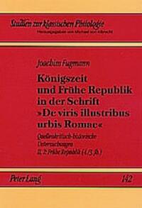 Königszeit und Frühe Republik in der Schrift «De viris illustribus urbis Romae»