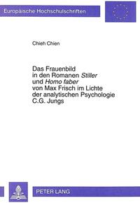 Das Frauenbild in den Romanen «Stiller» und «Homo faber» von Max Frisch im Lichte der analytischen Psychologie C.G. Jungs